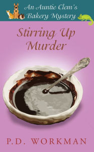 Title: Stirring Up Murder, Author: P. D. Workman