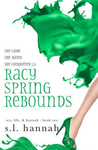 Title: Racy Spring Rebounds, Author: S. L. Hannah