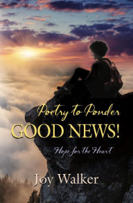 Title: Poetry to Ponder: Good News!, Author: Joy Walker