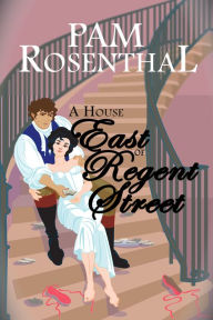 Title: A House East of Regent Street, Author: Pam Rosenthal