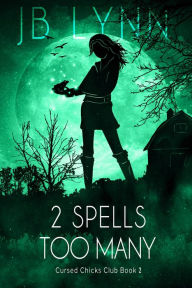 Title: 2 Spells Too Many: A Cozy Magical Fantasy Adventure, Author: Jb Lynn
