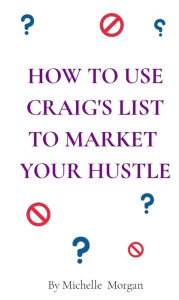Title: How to Use Craigslist to Market Your Side Hustle, Author: Michelle Morgan