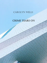 Title: Crime Tears On, Author: Carolyn Wells