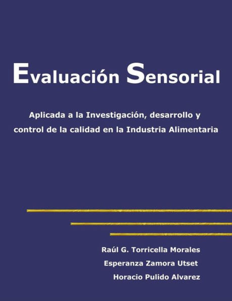 Evaluacion sensorial aplicada a la investigacion, desarrollo y control de la calidad en la industria alimentaria