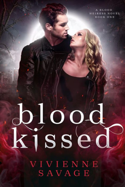 Blood Kissed by Vivienne Savage | eBook | Barnes & Noble®