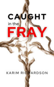 Title: Caught in the Fray, Author: Karim Richardson