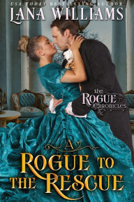 Title: A Rogue to the Rescue, Author: Lana Williams