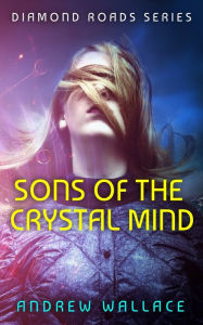 Title: Sons of the Crystal Mind, Author: Andrew Wallace