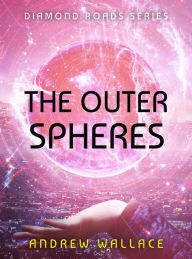 Title: The Outer Spheres, Author: Andrew Wallace