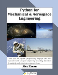 Title: Python for Mechanical and Aerospace Engineering, Author: Alex Kenan