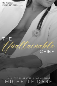 Title: The Unattainable Chief, Author: Michelle Dare