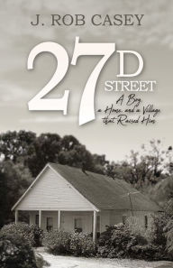 Title: 27 D Street, Author: J. Rob Casey