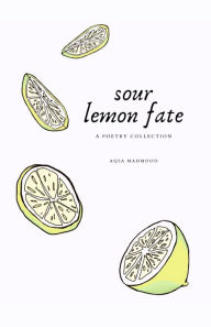 Title: sour lemon fate, Author: Aqsa Mahmood