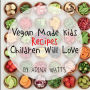 Vegan Made Kids