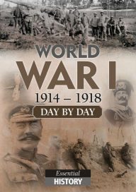 Title: World War I Day by Day, Author: Morgan Servin