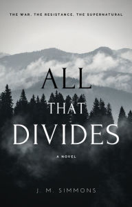 Title: All That Divides, Author: J. M. Simmons