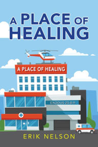Title: A Place of Healing, Author: Erik Nelson
