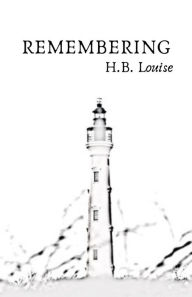 Title: Remembering, Author: H.B. Louise