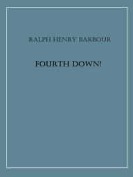 Title: Fourth Down!, Author: Ralph Henry Barbour