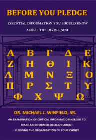 Title: Before You Pledge: Essential Information You Should Know About the Divine Nine, Author: Michael J. Winfield