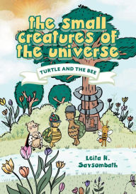 Title: The Small Creatures of the Universe, Author: Leita H. Saysombath