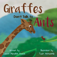 Title: Giraffes Don't Talk to Ants, Author: Lauren Poteat