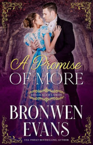 Title: A Promise of More: A Disgraced Lords Novel, Author: Bronwen Evans