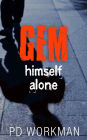 Gem, Himself, Alone