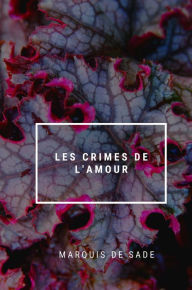 Title: Les Crimes de l'amour, Author: Marquis De Sade