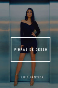 Title: Fibras de deseo, Author: Luis Lantier