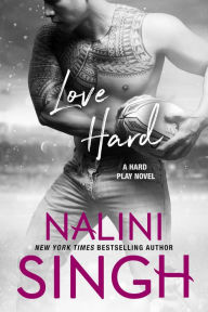 Title: Love Hard (Hard Play Series #3), Author: Nalini Singh