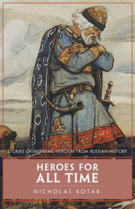 Title: Heroes for All Time, Author: Nicholas Kotar