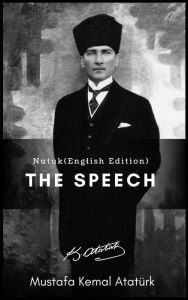 Title: The Speech (Nutuk) English Edition, Author: Mustafa Kemal Ataturk