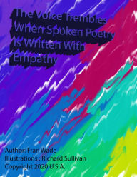 Title: The Voice Trembles When Spoken Poetry Is Written With Empathy, Author: Fran Wade