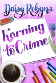 Title: Kerning to Crime, Author: Daisy Robyns