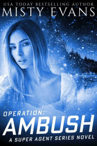 Operation Ambush, Super Agent Romantic Suspense Series, Book 5