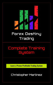 Title: Forex Destiny Trading Complete Training System, Author: Christopher Martinez