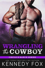 Title: Wrangling the Cowboy, Author: Kennedy Fox
