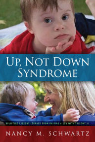 Title: Up, Not Down Syndrome, Author: Nancy M. Schwartz