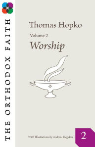 Title: The Orthodox Faith Volume two: Worship, Author: Thomas Hopko