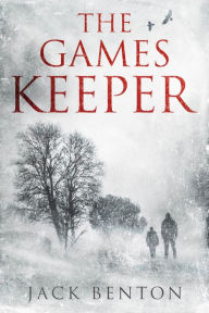 Title: The Games Keeper, Author: Jack Benton