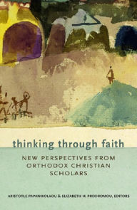 Title: Thinking Through Faith, Author: Aristotle  Papanikolaou