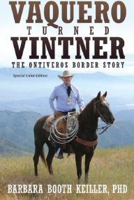 Title: Vaquero Turned Vintner, Author: Barbara Booth Keiller