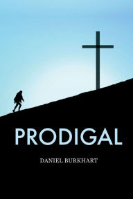 Title: Prodigal, Author: Daniel Burkhart