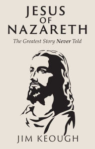 Title: Jesus of Nazareth, Author: Jim Keough