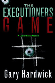 Title: The Executioner's Game, Author: Gary Hardwick