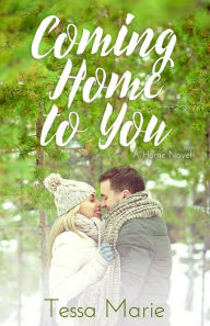 Title: Coming Home to You, Author: Tessa Marie