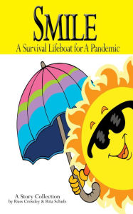 Title: Smile: A Survival Lifeboat to A Pandemic, Author: Russ Crossley