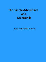 Title: The Simple Adventures of a Memsahib, Author: Sara Jeannette Duncan