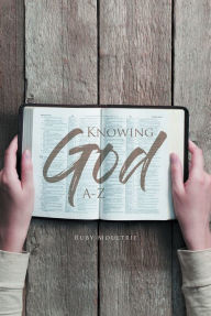 Title: Knowing God A-Z, Author: Ruby Moultrie